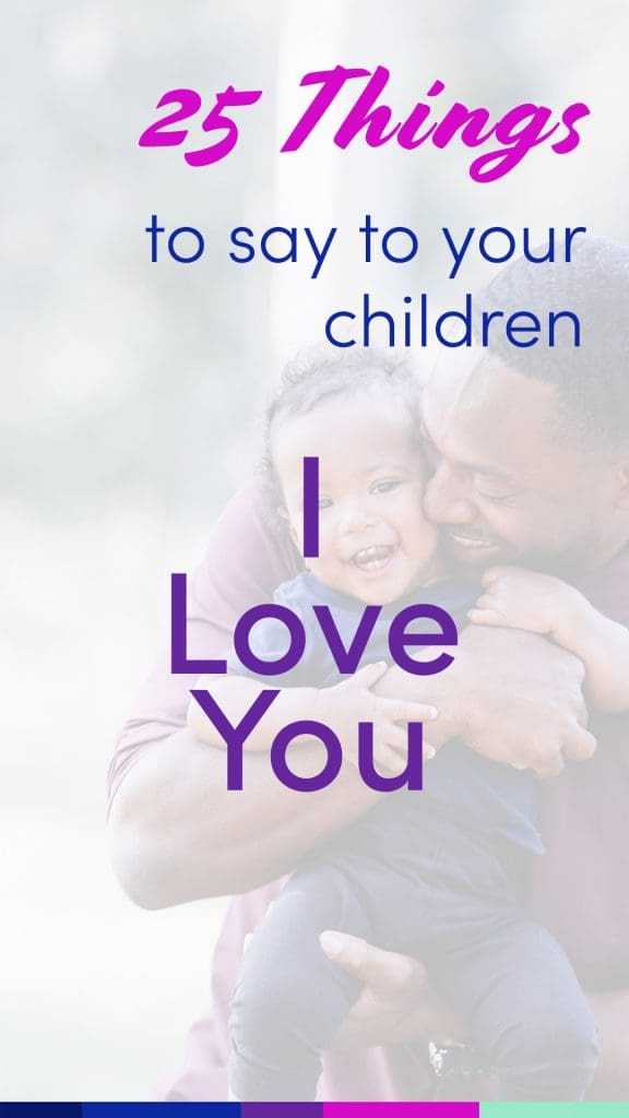 25 things to say to your children – Children's Home Society of North ...